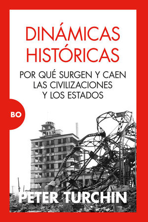 DINMICAS HISTRICAS. POR QU SURGEN Y CAEN LAS CIVILIZACIONES Y LOS ESTADOS