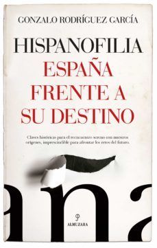 HISPANOFILIA. ESPAA FRENTE A SU DESTINO