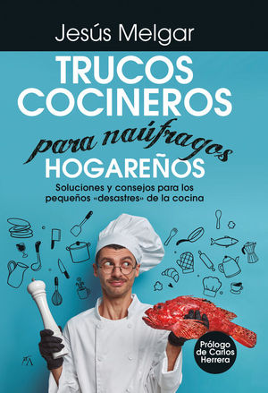 TRUCOS COCINEROS PARA NUFRAGOS HOGAREOS