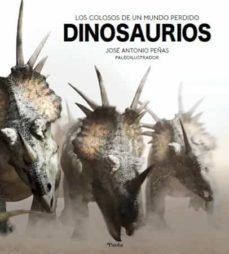 DINOSAURIOS. LOS COLOSOS DE UN MUNDO PERDIDO