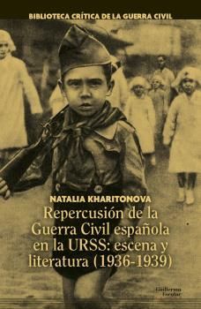 REPERCUSI�N DE LA GUERRA CIVIL ESPA�OLA EN LA URSS: ESCENA Y LITERATURA (1936-1939)