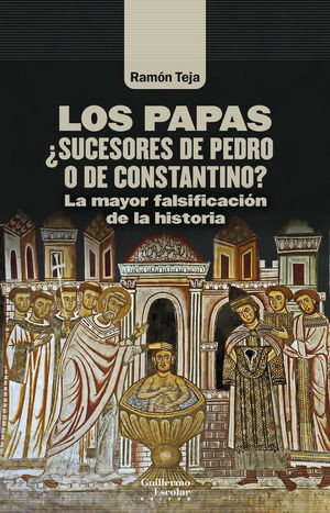 LOS PAPAS SUCESORES DE PEDRO O DE CONSTANTINO?