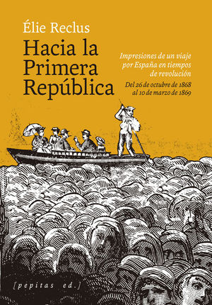 HACIA LA PRIMERA REPUBLICA. IMPRESIONES DE UN VIAJE POR ESPAA EN TIEMPOS DE REVOLUCION