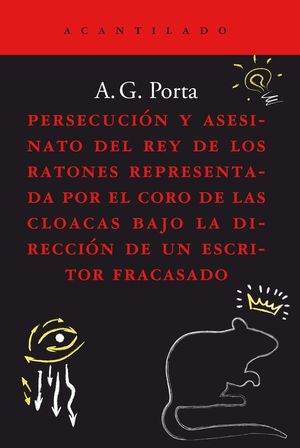 PERSECUCIN Y ASESINATO DEL REY DE LOS RATONES REPRESENTADA POR EL CORO DE LAS CLOACAS