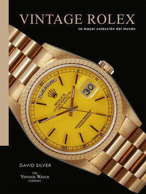 VINTAGE ROLEX. LA MAYOR COLECCI�N DEL MUNDO