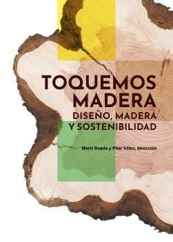 TOQUEMOS MADERA. DISEO, MADERA Y SOSTENIBILIDAD