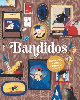 BANDIDOS. BANDOLEROS, CANALLAS Y ESTAFADORES MTICOS