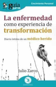 LA ENFERMEDAD COMO EXPERIENCIA DE TRANSFORMACION. DIARIO NTIMO DE UN MDICO HERIDO