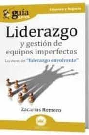 LIDERAZGO Y GESTION DE EQUIPOS IMPERFECTOS (GUIABURROS)