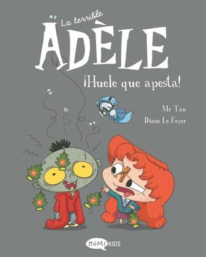 LA TERRIBLE ADELE 11. HUELE QUE APESTA!