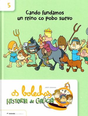OS BOLECHAS HISTORIA DE GALICIA 5. CANDO FUNDAMOS UN REINO CO POBO SUEVO