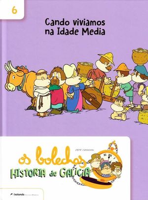 OS BOLECHAS HISTORIA DE GALICIA 6. CANDO VIVIAMOS NA IDADE MEDIA
