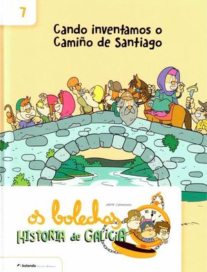 OS BOLECHAS HISTORIA DE GALICIA 7. CANDO INVENTAMOS O CAMIO DE SANTIAGO