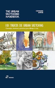 101 TRUCOS DE URBAN SKETCHING (THE URBAN SKETCHING HANDBOOK)