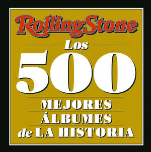 ROLLING STONE.  LOS 500 MEJORES LBUMES DE LA HISTORIA