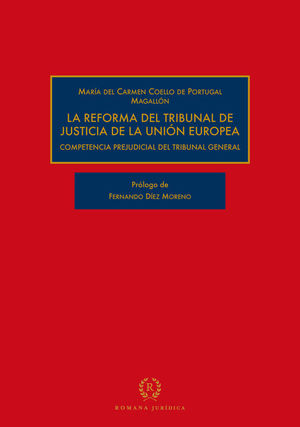 LA REFORMA DEL TRIBUNAL DE JUSTICIA DE LA UNION EUROPEA