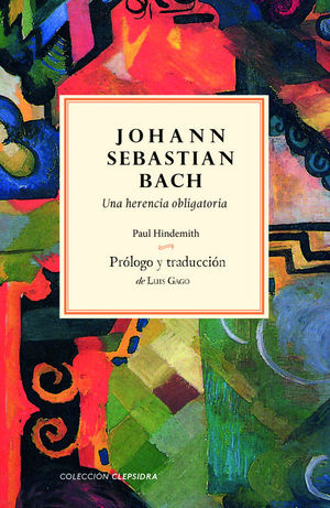 JOHANN SEBASTIAN BACH. UNA HERENCIA OBLIGATORIA
