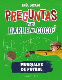PREGUNTAS PARA DARLE AL COCO. MUNDIALES DE F�TBOL