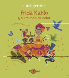 FRIDA KHALO Y SU MUNDO DE COLOR