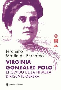 VIRGINIA GONZLEZ POLO: EL OLVIDO DE LA PRIMERA DIRIGENTE OBRERA