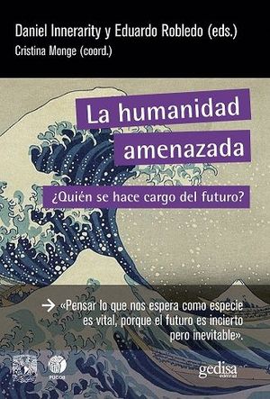 LA HUMANIDAD AMENAZADA: QUIEN SE HACE CARGO DEL FUTURO?