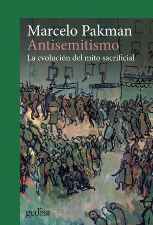 ANTISEMITISMO. LA EVOLUCION DEL MITO SACRIFICAL