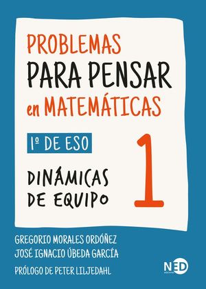 PROBLEMAS PARA PENSAR EN MATEMTICAS 1: 1 DE ESO. DINMICAS DE EQUIPO