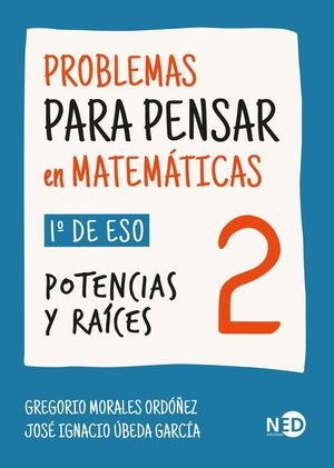 PROBLEMAS PARA PENSAR EN MATEMTICAS 2 (1 ESO): POTENCIAS Y RAICES