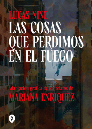 LAS COSAS QUE PERDIMOS EN EL FUEGO (ADAPTACI�N GR�FICA)