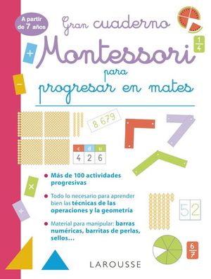 GRAN CUADERNO MONTESSORI PARA PROGRESAR EN MATES. A PARTIR DE 7 A