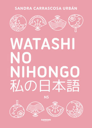 WATASHI NO NIHONGO N5 (EDICIN REVISADA Y AMPLIADA)