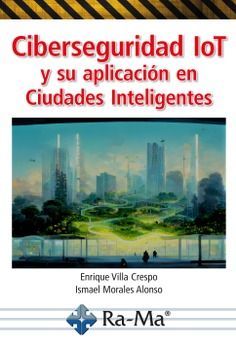 CIBERSEGURIDAD IOT Y SU APLICACI�N EN CIUDADES INTELIGENTES