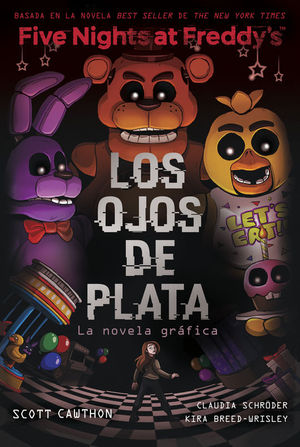 FIVE NIGHTS AT FREDDYS. OJOS DE PLATA. LA NOVELA GRAFICA