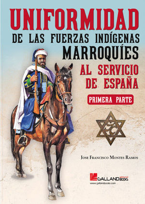 UNIFORMIDAD DE LAS FUERZAS INDIGENAS MARROQUIES AL SERVICIO DE ESPA�A (PARTE I)