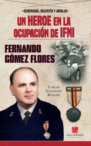 UN HEROE EN LA OCUPACION DE IFNI: FERNANDO GOMEZ FLORES