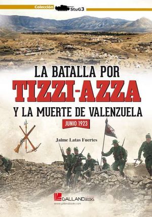 LA BATALLA POR TIZZI-AZZA Y LA MUERTE DE VALENZUELA (JUNIO 1923)
