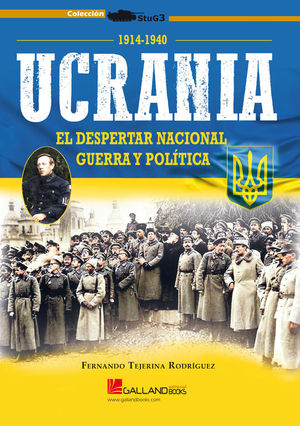 UCRANIA: EL DESPERTAR NACIONAL. GUERRA Y POLITICA 1914-1940