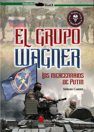 EL GRUPO WAGNER. LOS MERCENARIOS DE PUTIN