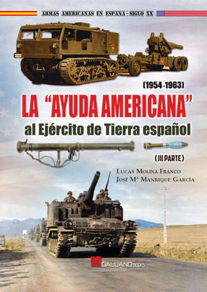 LA AYUDA AMERICANA AL EJERCITO DE TIERRA ESPAÑOL 1954-1963 (III PARTE)