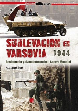 SUBLEVACION EN VARSOVIA 1944: RESISTENCIA Y ALZAMIENTO EN LA IIGM