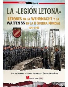 LA LEGION LETONA: LETONES EN LA WEHRMACHT Y LA WAFFEN SS EN LA SEGUNDA GUERRA MUNDIAL