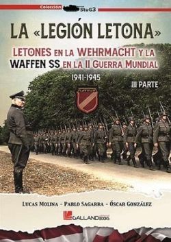 LA LEGION LETONA. LETONES EN LA WEHRMACHT Y LA LA WAFFEN SS EN LA SEGUNDA GUERRA MUNDIAL