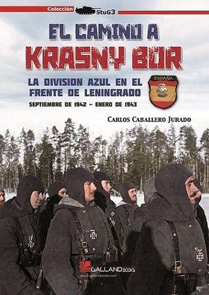CAMINO A KRASNY BOR. LA DIVISIN AZUL EN EL FRENTE DE LENINGRADO