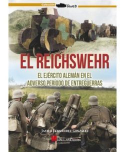 EL REICHSWEHR. EL EJERCITO ALEMAN EN EL ADVERSO PERIODO DE ENTREGUERRAS