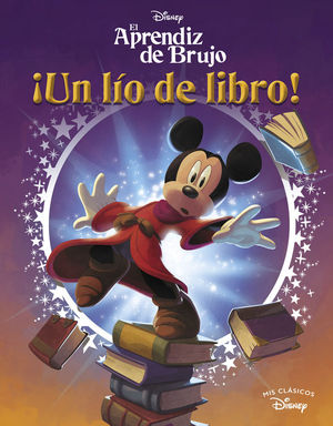 MIS CLASICOS DISNEY. EL APRENDIZ DE BRUJO: UN LIO DE LIBRO