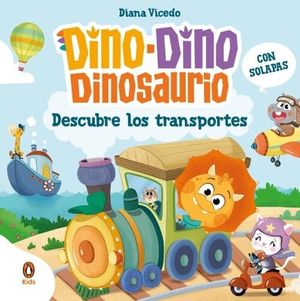 DINO-DINO DINOSAURIO DESCUBRE LOS TRANSPORTES