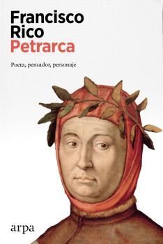 PETRARCA. POETA, PENSADOR, PERSONAJE