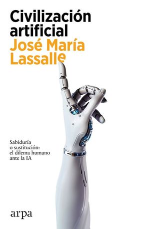 CIVILIZACION ARTIFICIAL. SABIDURIA O SUSTITUCION