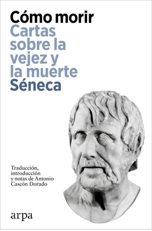 COMO MORIR. CARTAS SOBRE LA VEJEZ Y LA MUERTE