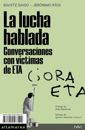LA LUCHA HABLADA. CONVERSACIONES CON VCTIMAS DE ETA